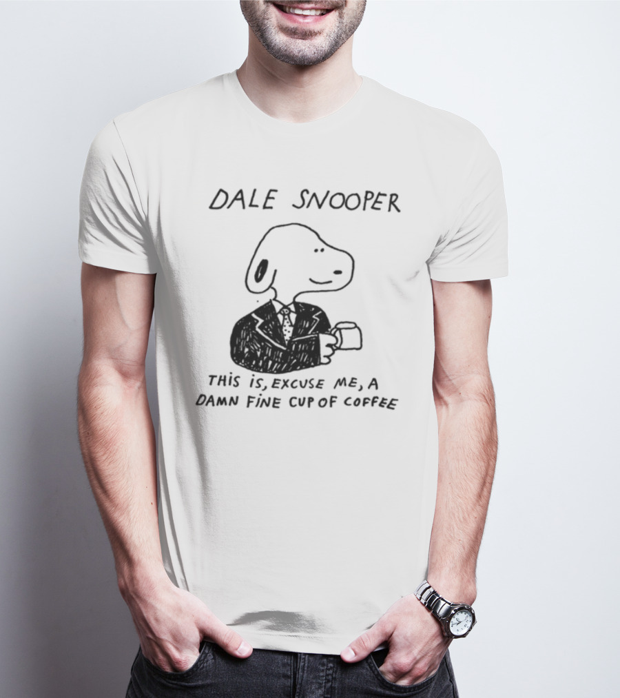 Dale Snooper This Is Excuse Me A Damn Fine Cup Of Coffee T-Shirt