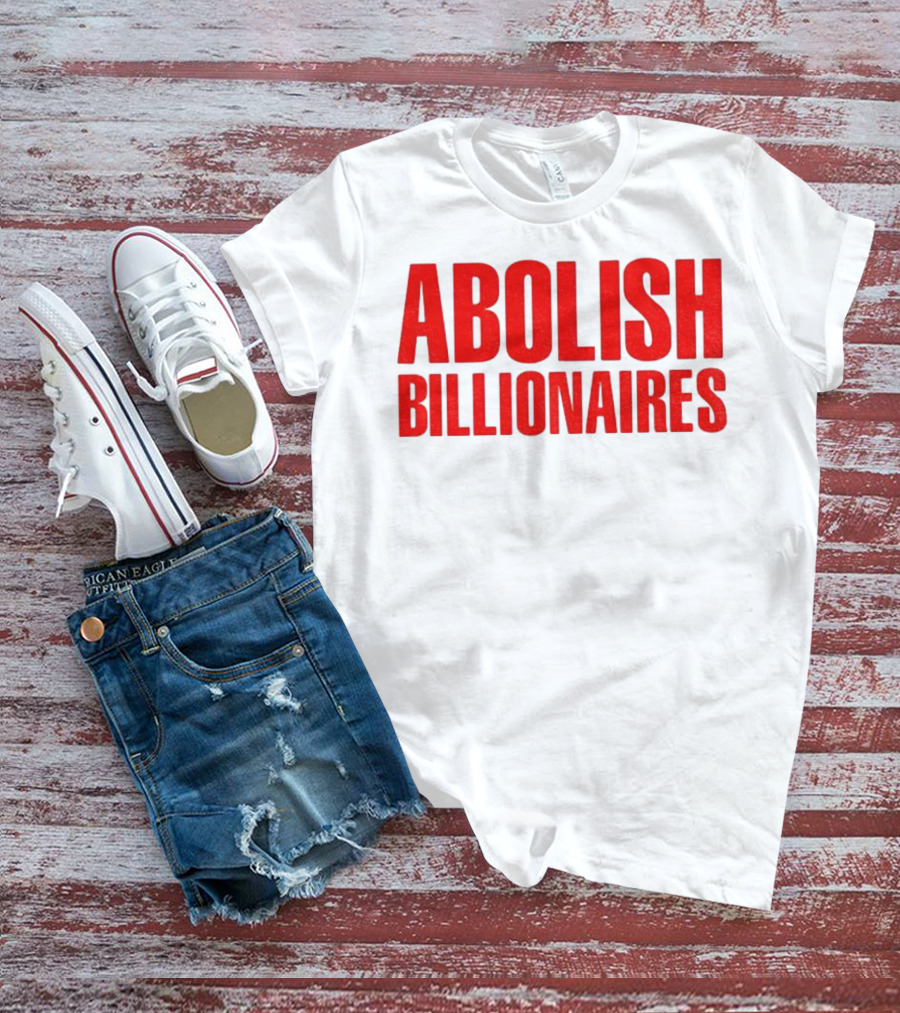 Abolish Billionaires 2025 Text T-Shirt