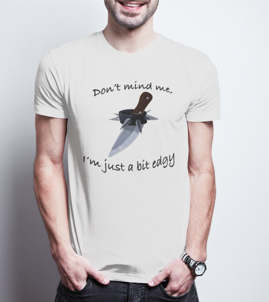 I'm Just A Bit Edgy Knife And Spikes Graphic T-Shirt