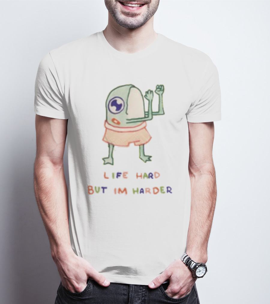 K45ink Life Hard But Im Harder Alien Cartoon T-Shirt
