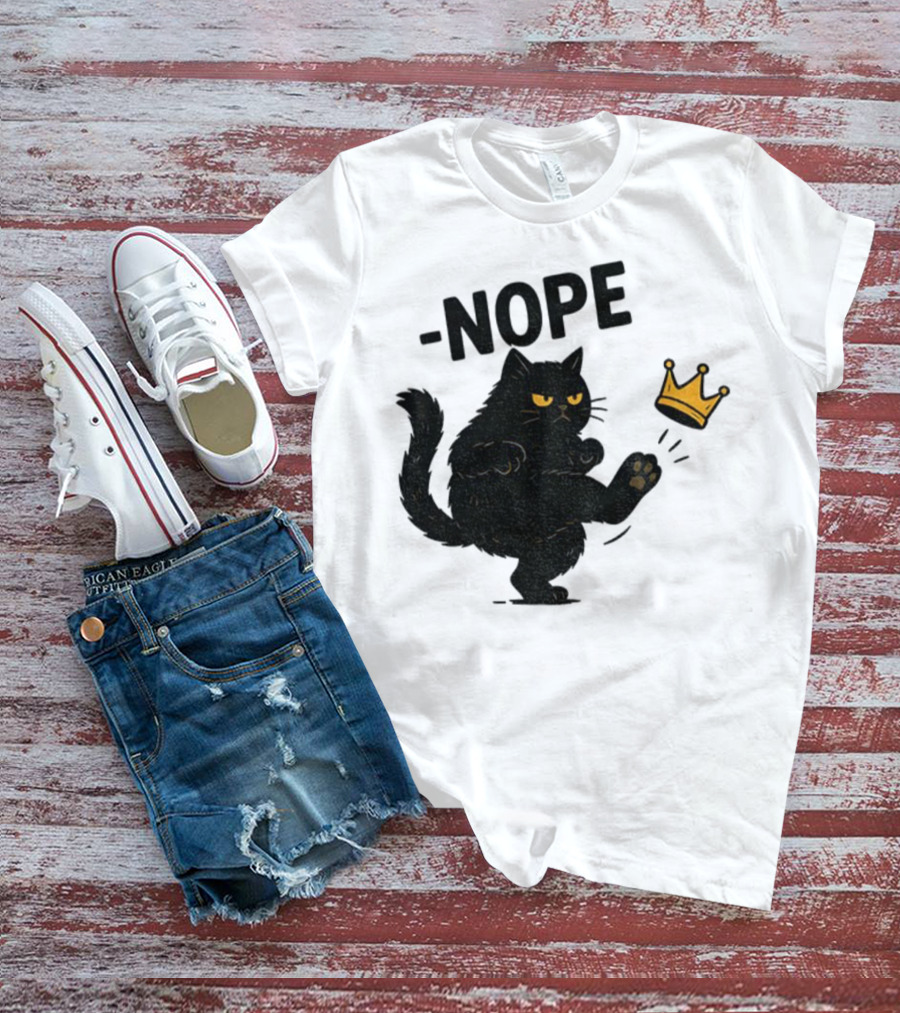 Nope Black Cat Kicking Crown Anti-Trump No Kings In America T-Shirt