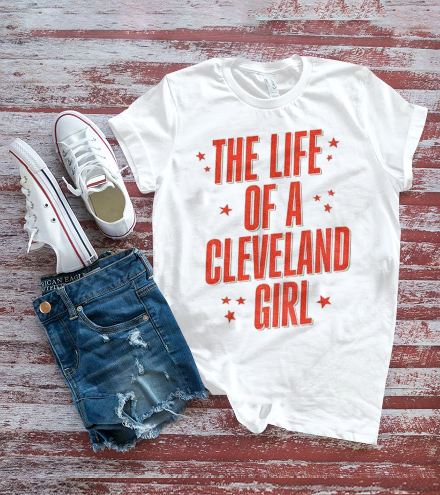 The Life Of A Cleveland Girl T-Shirt
