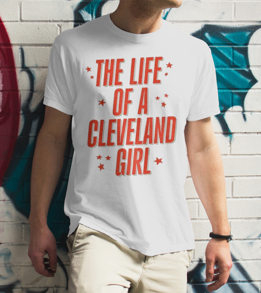 The Life Of A Cleveland Girl T-Shirt