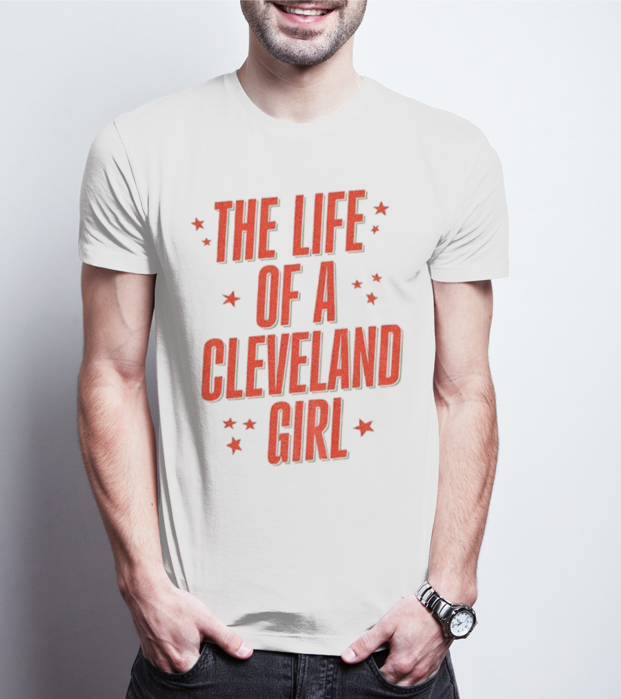 The Life Of A Cleveland Girl T-Shirt