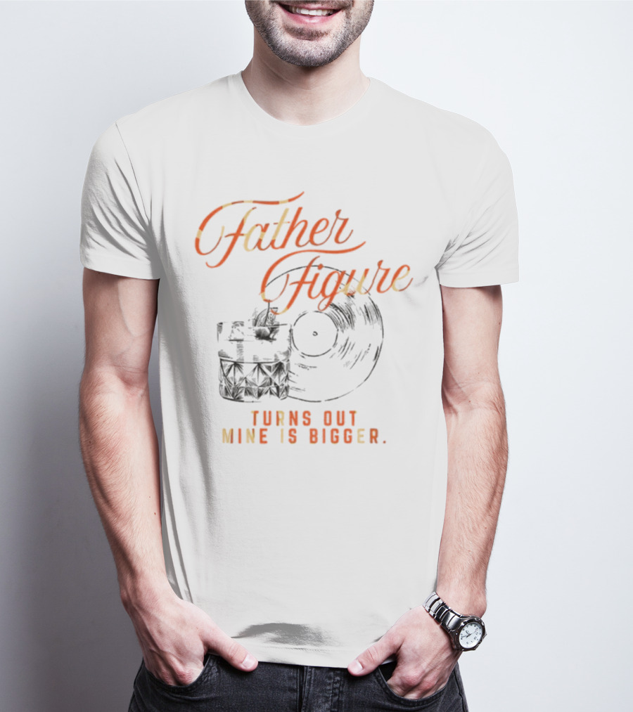 Father Figure Turns Out Mine Is Bigger Vintage Skull Record T-Shirt