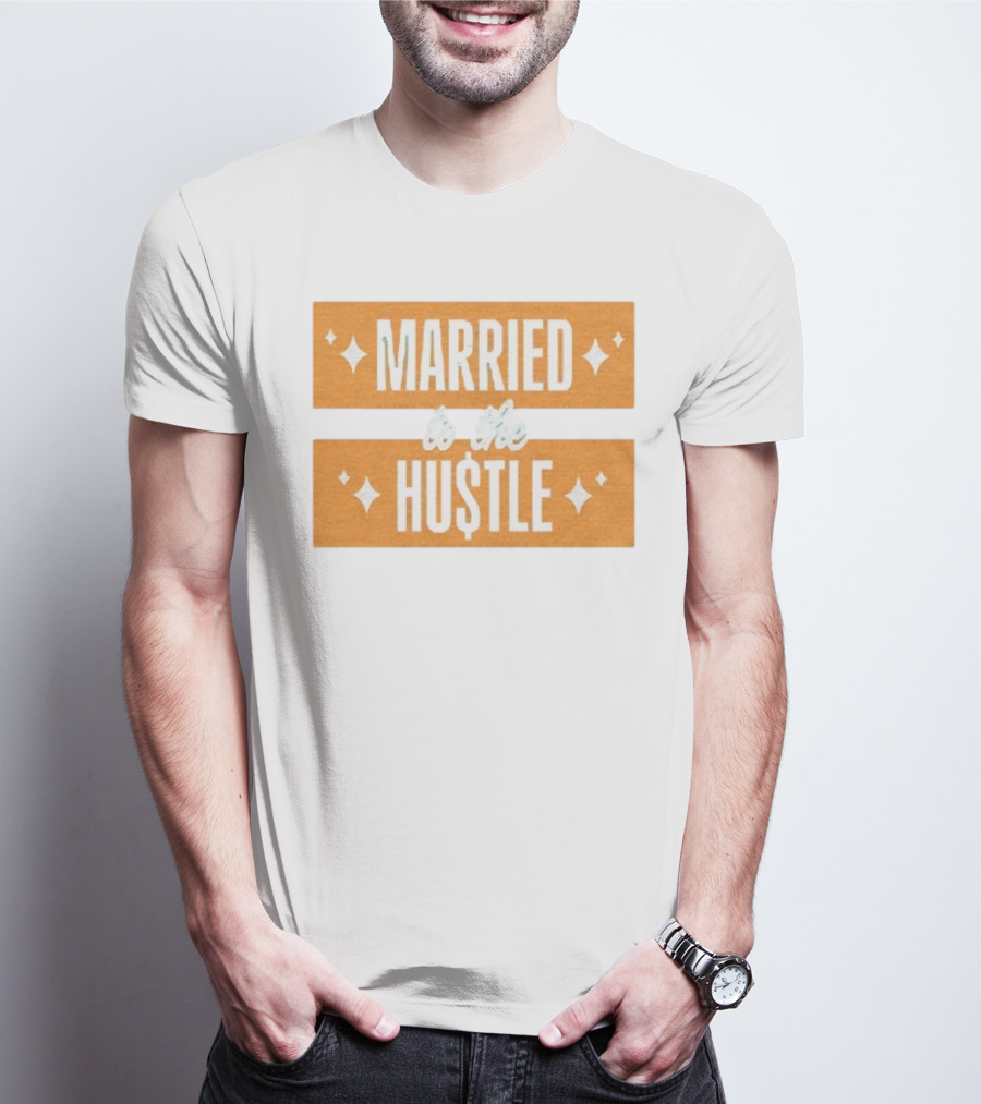 Married To The Hu$tle Motivational Hustler Inspiration T-Shirt