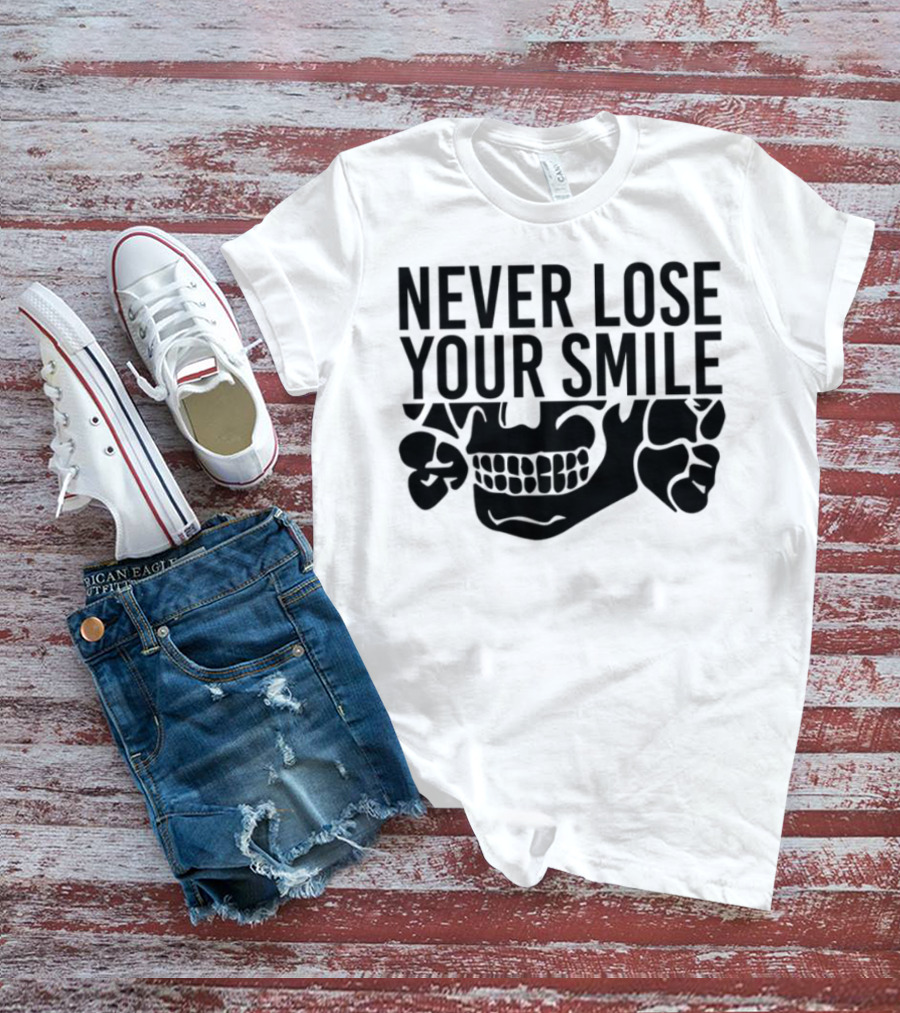 Never Lose Your Smile Skull And Crossbones T-Shirt
