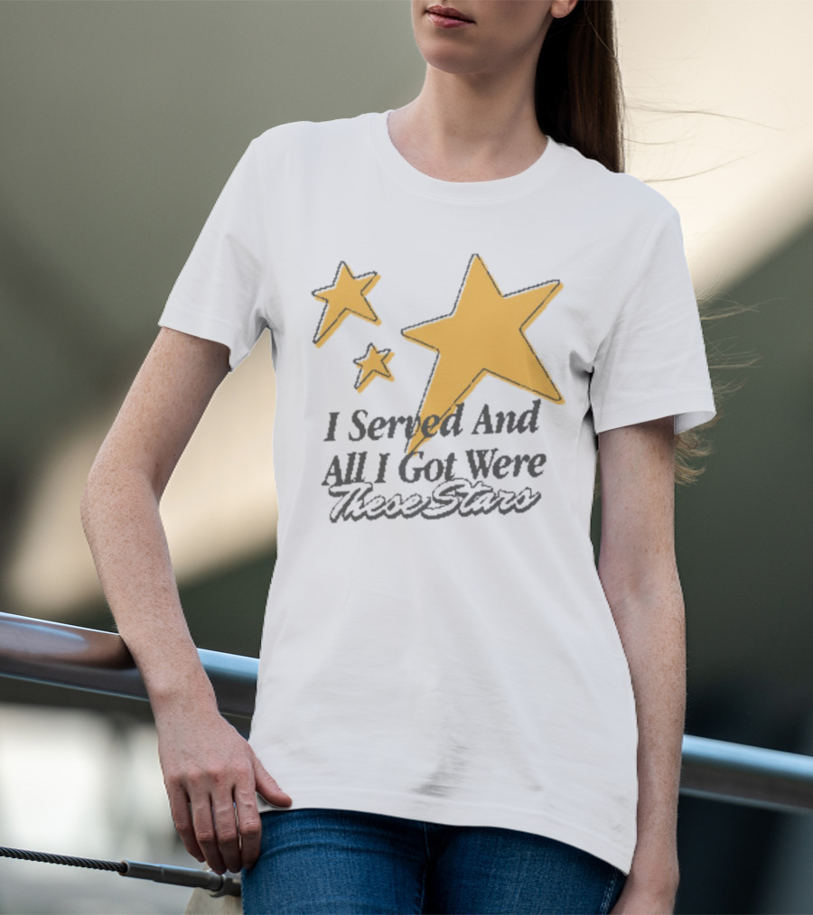 I Served And All I Got Were These Stars Sinjindrowning Curnty T-Shirt
