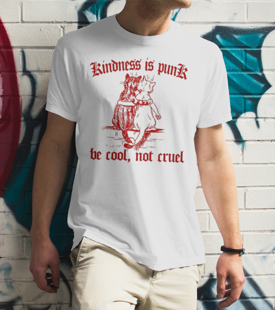 Kindness Is Punk Be Cool Not Cruel Cat Hug T-Shirt