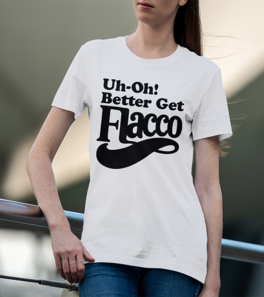 Cleveland Browns Uh-Oh! Better Get Flacco Sports Fan Apparel Football Humor T-Shirt