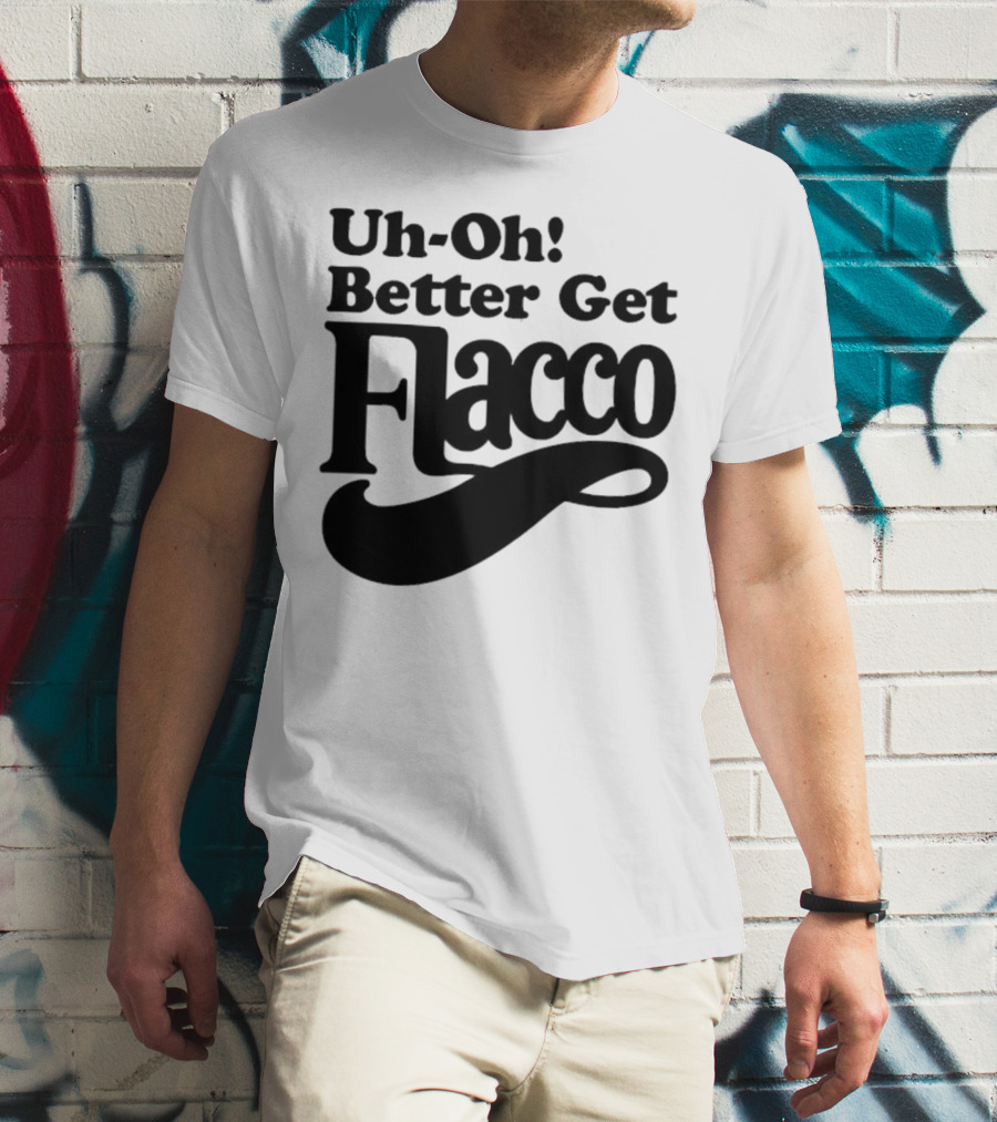 Cleveland Browns Uh-Oh! Better Get Flacco Sports Fan Apparel Football Humor T-Shirt