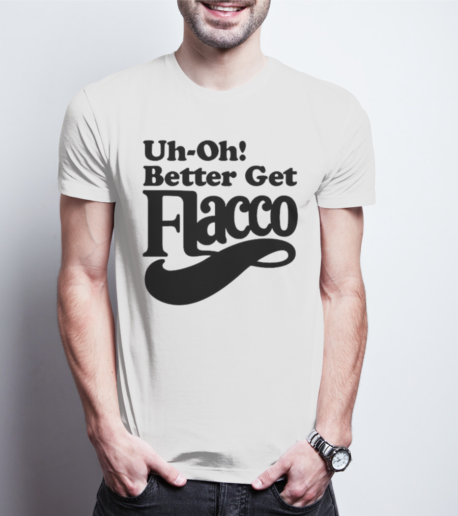 Cleveland Browns Uh-Oh! Better Get Flacco Sports Fan Apparel Football Humor T-Shirt