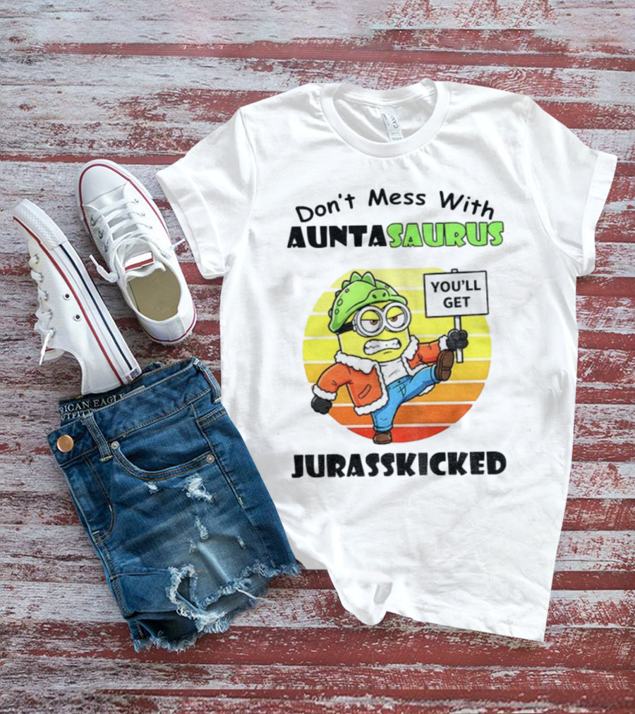 Minion Don’t Mess With Auntasaurus You’ll Get Jurasskicked Vintage T-Shirt