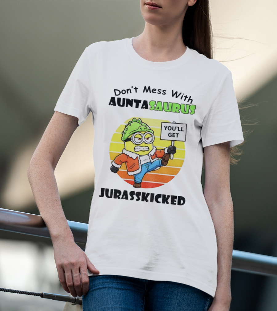 Minion Don’t Mess With Auntasaurus You’ll Get Jurasskicked Vintage T-Shirt