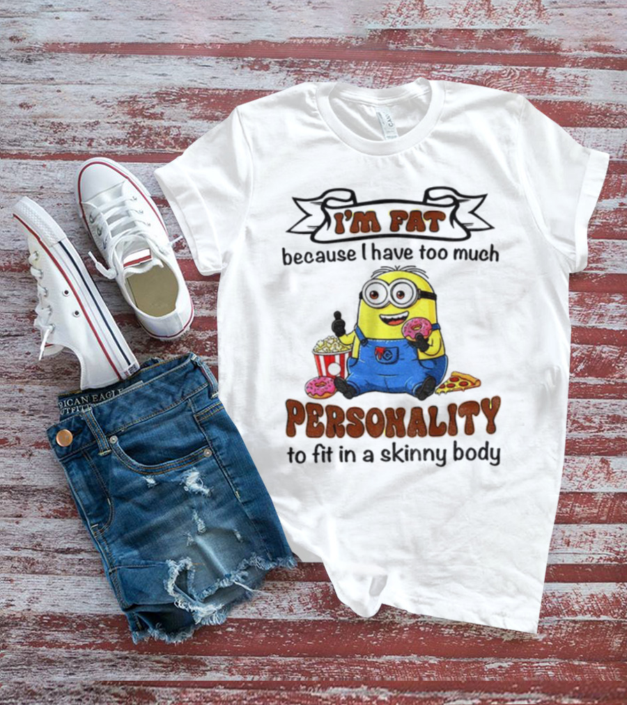 I’m Fat Because I Have Too Much Personality Minion Eating Popcorn And Donuts T-Shirt