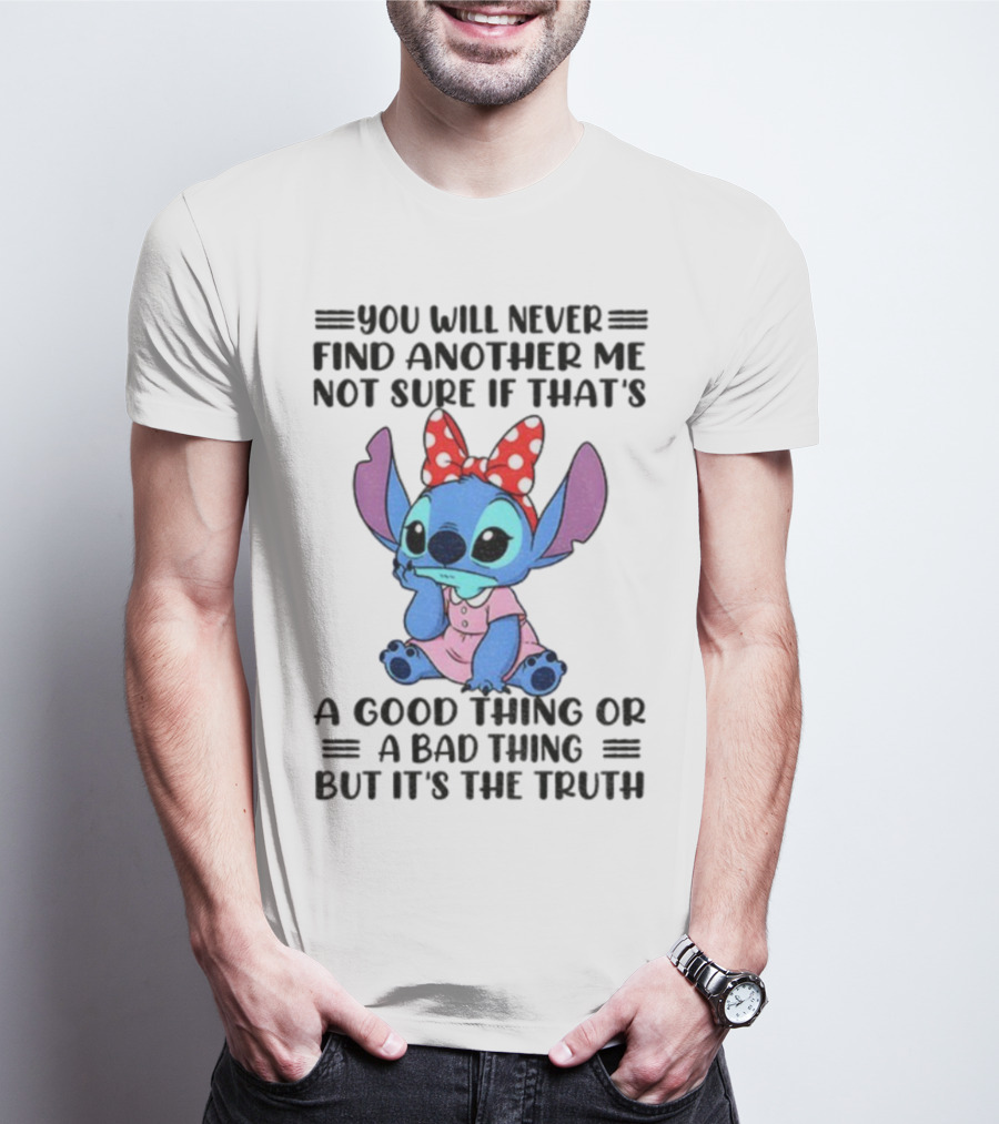 Stitch You Will Never Find Another Me Not Sure If That’s A Good Thing Or A Bad Thing But It’s The Truth Bowtie Pink Outfit T-Shirt