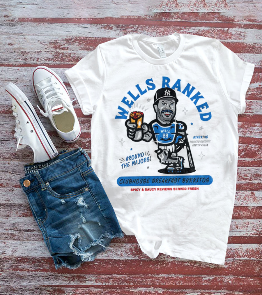 Wells Ranked Vernon Wells Clubhouse Breakfast Burritos New York Yankees Around The Majors T-Shirt
