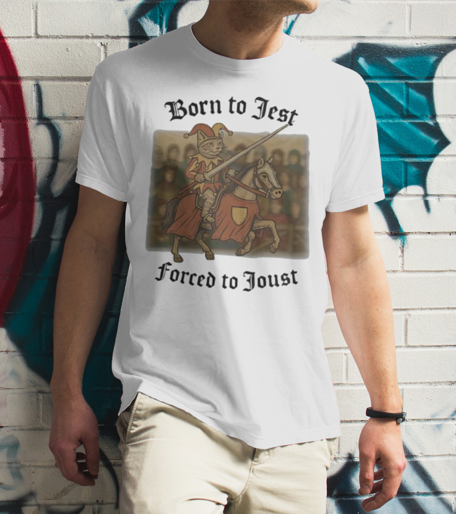 Born To Jest Forced To Joust Cat Knight Comedy Medieval Humor T-Shirt