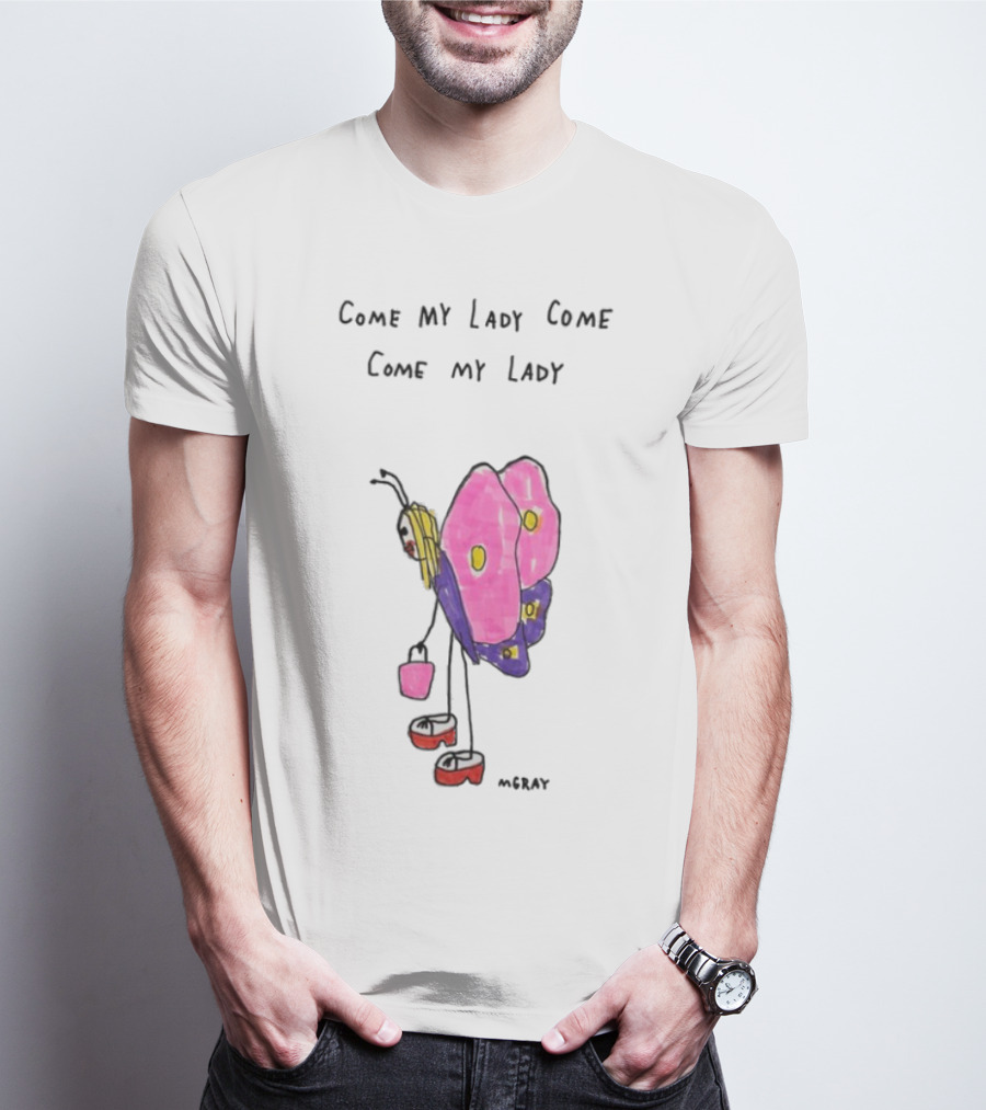 Come My Lady Come Come My Lady Butterfly Kid Art By Moray T-Shirt