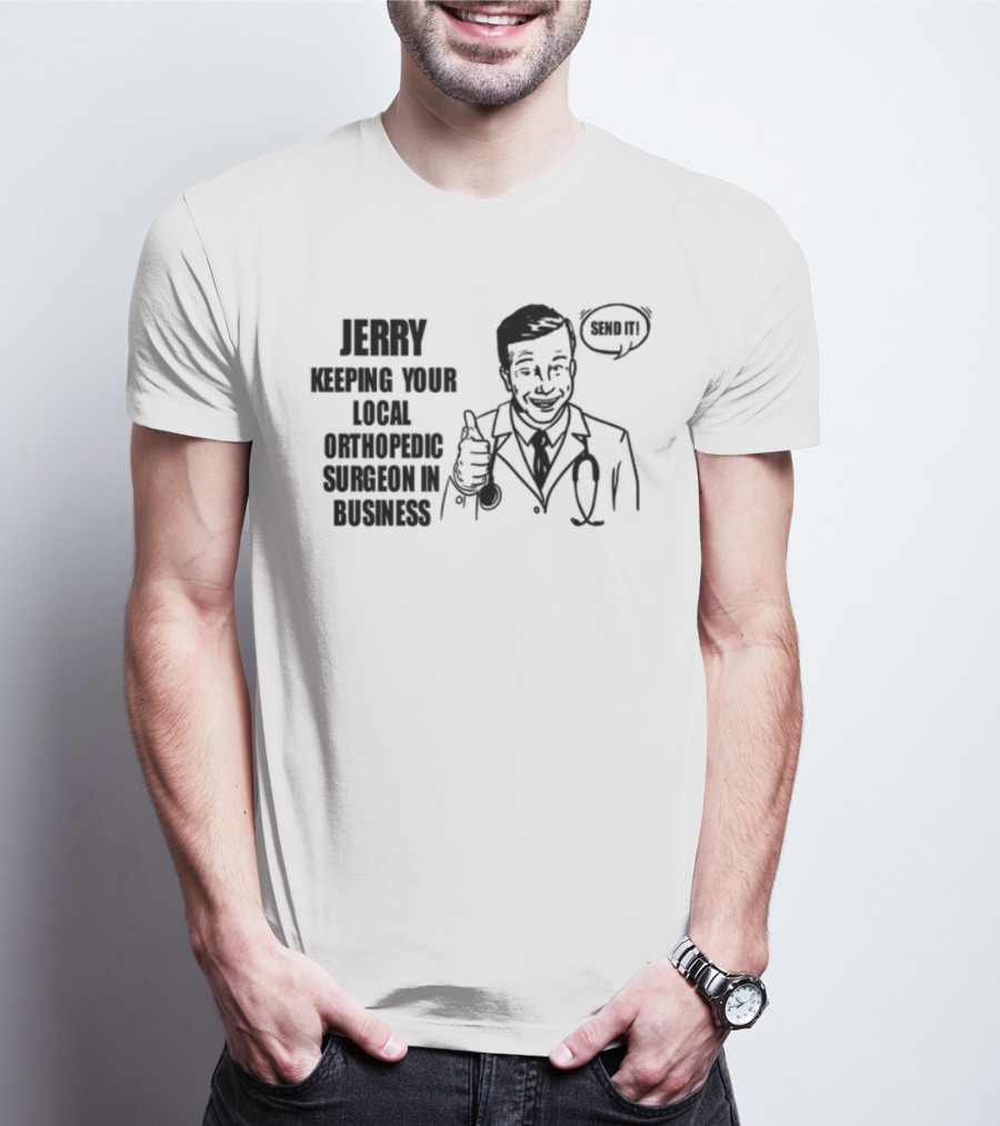 Jerry Keeping Your Local Orthopedic Surgeon In Business Vintage Cartoon Doctor OK Sign T-Shirt