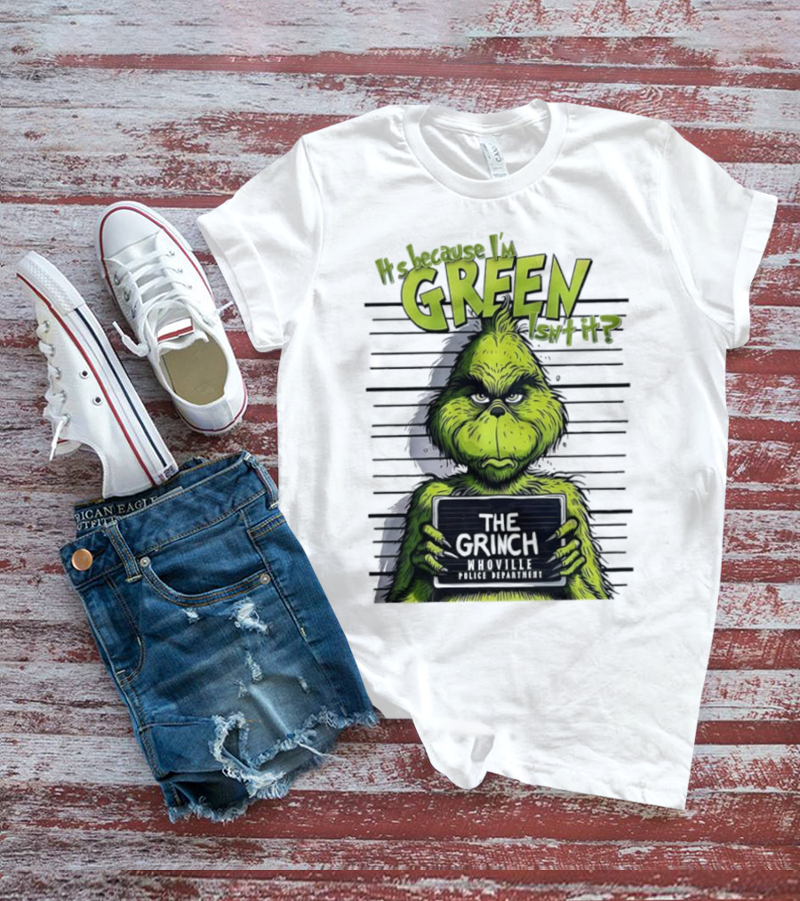 The Grinch Shot It's Because I'm Green Whoville Police Department T-Shirt