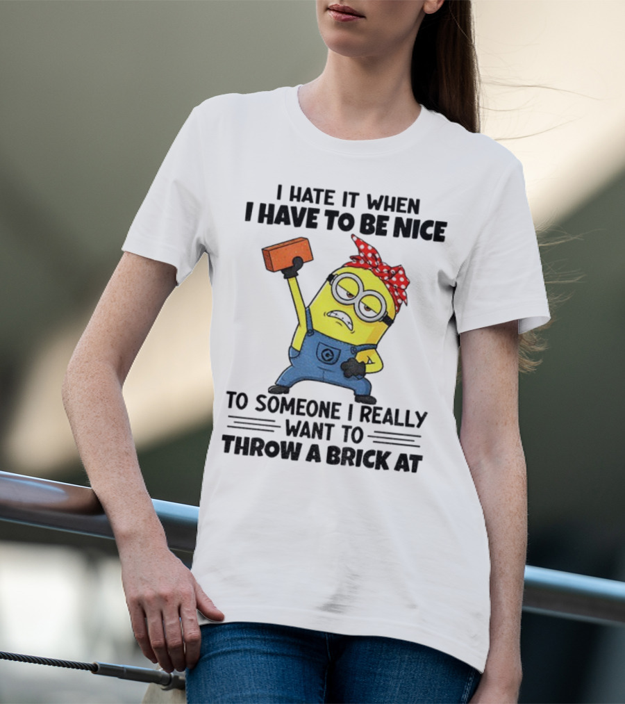 I Hate It When I Have To Be Nice Minion With Brick Red Bandana T-Shirt