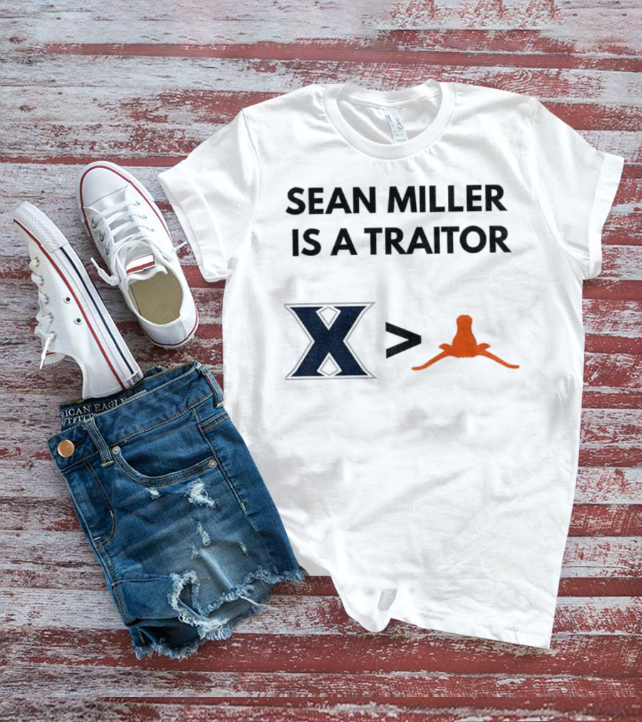 Sean Miller Is A Traitor Xavier Greater Than Texas Longhorns T-Shirt