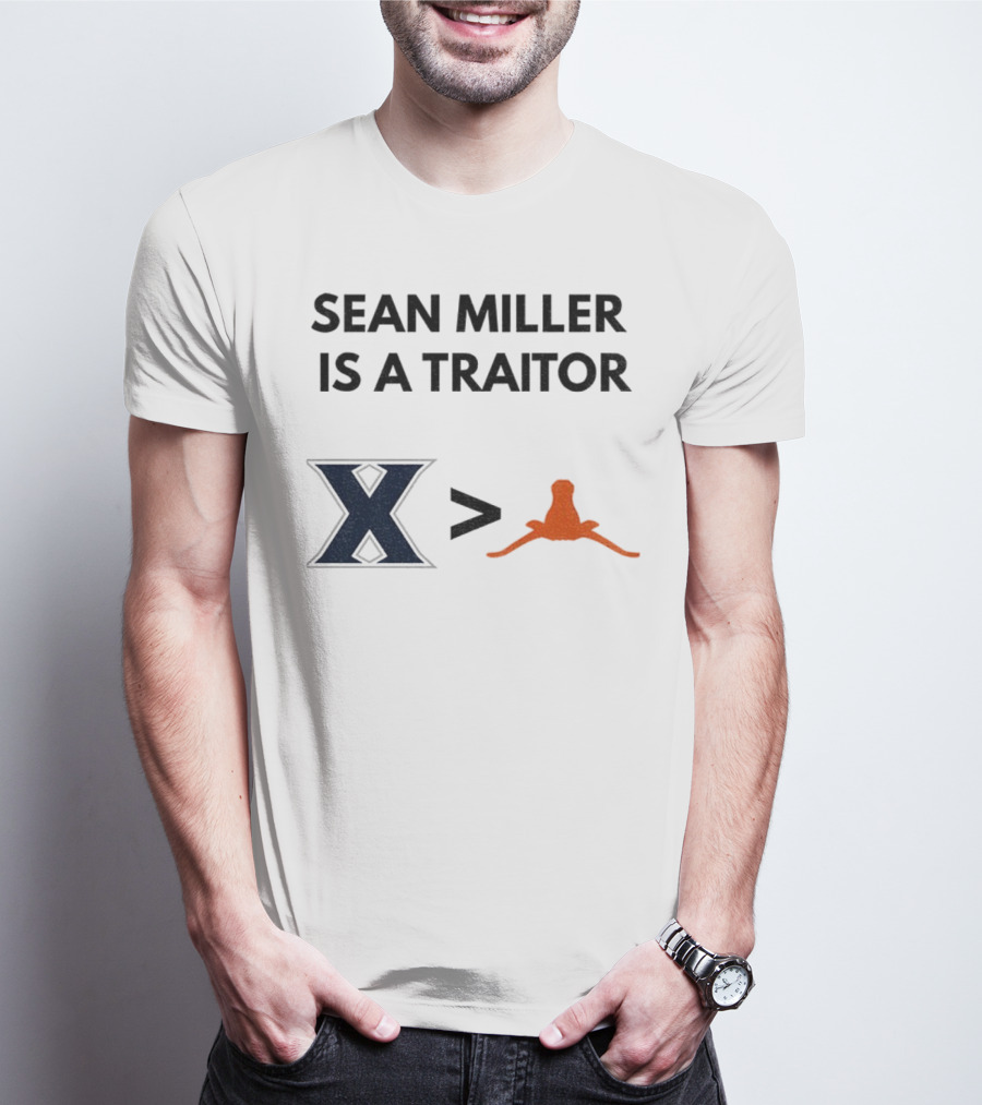 Sean Miller Is A Traitor Xavier Greater Than Texas Longhorns T-Shirt