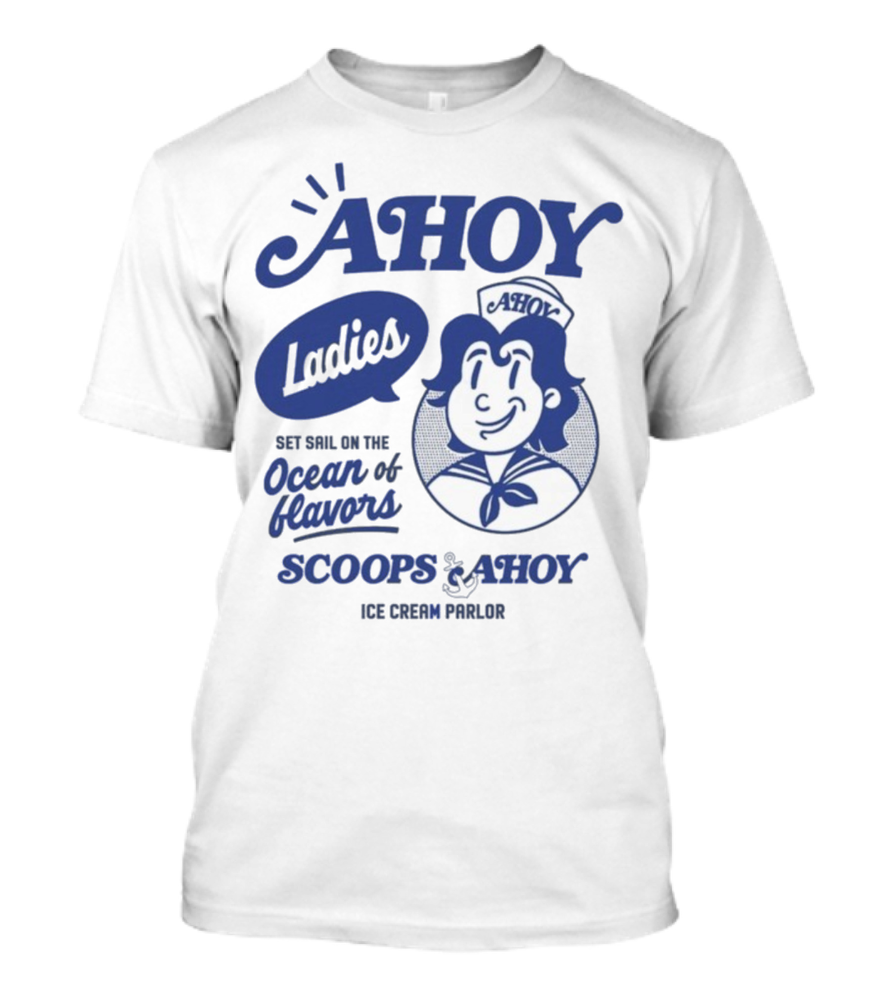 Ahoy Ladies Set Sail On The Ocean Of Flavors Scoops Ahoy Ice Cream Parlor T-Shirt