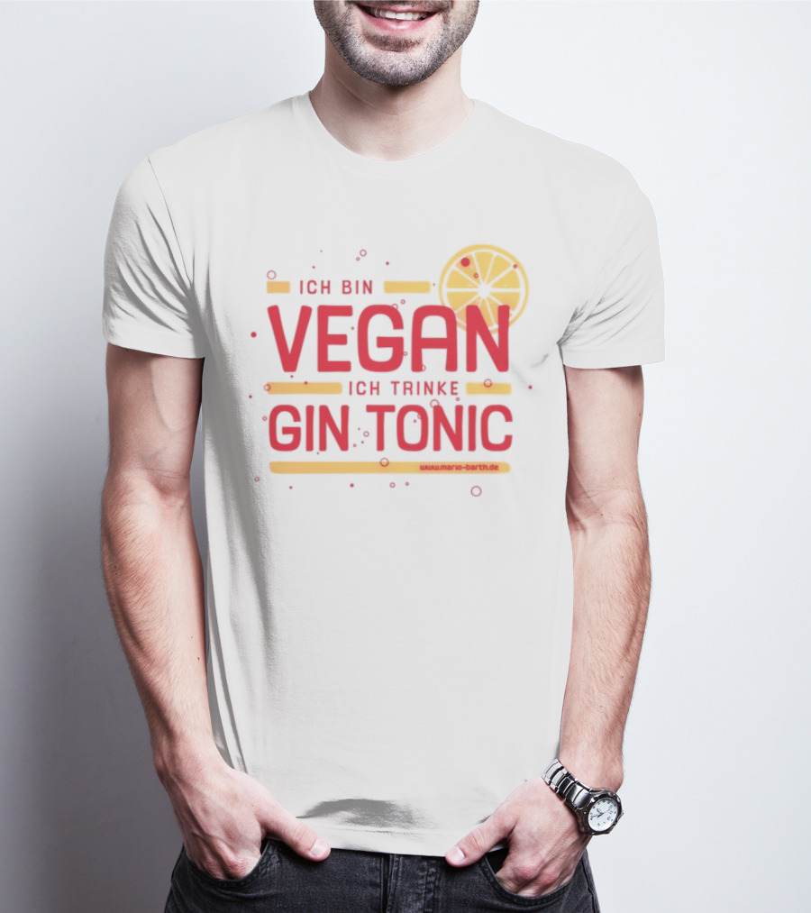 Ich Bin Vegan Ich Trinke Gin Tonic Www.mario-barth.de T-Shirt