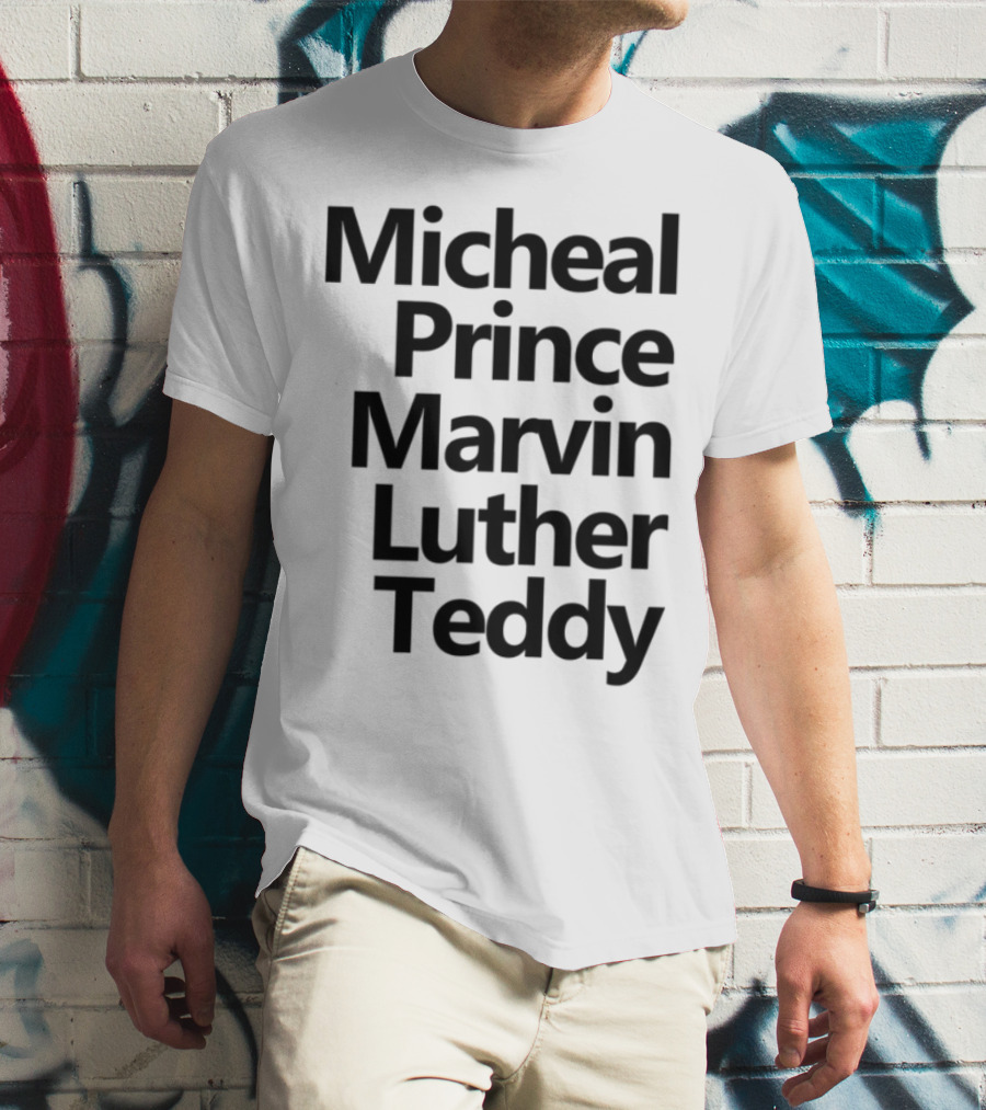 Micheal Prince Marvin Luther Teddy Iconic Names Tribute T-Shirt
