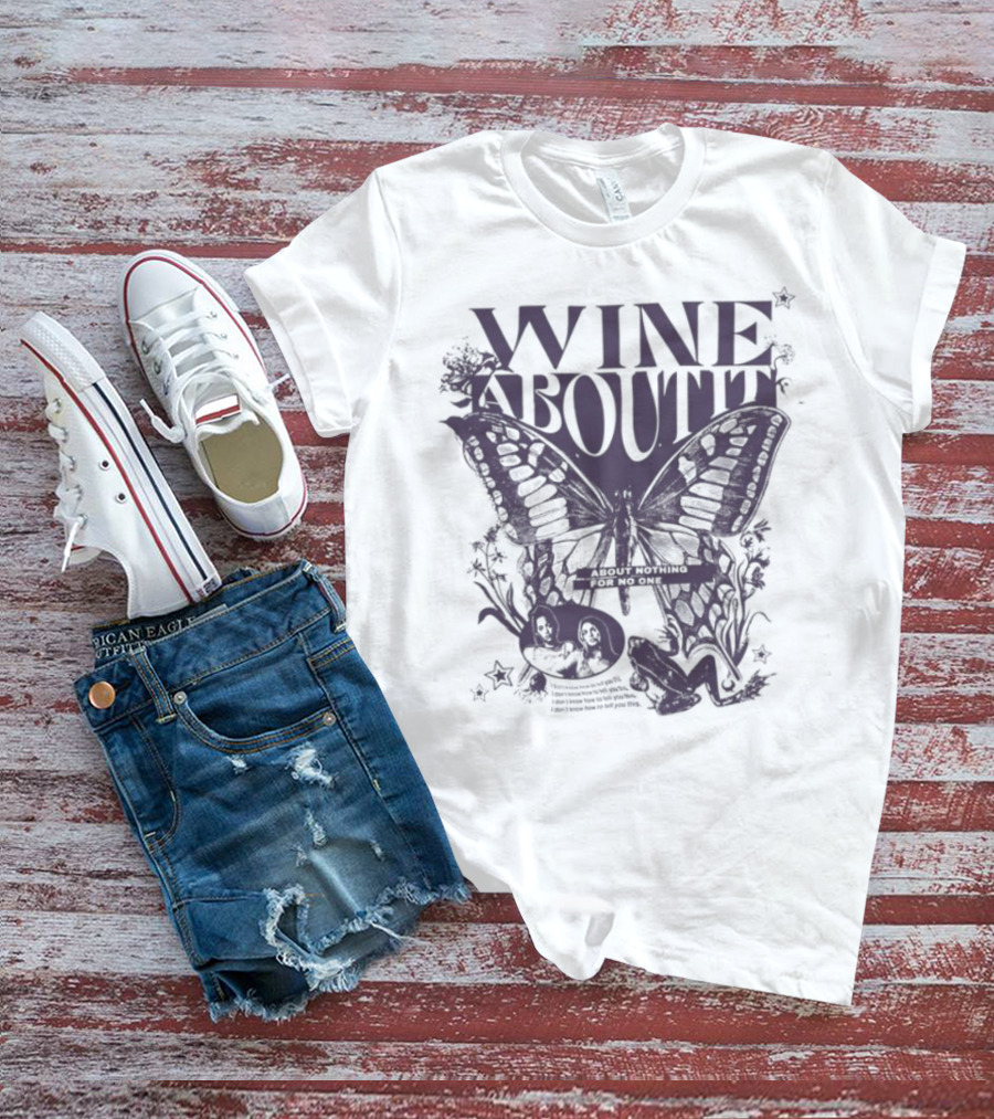 Wine About It Butterfly Flower Decor T-Shirt