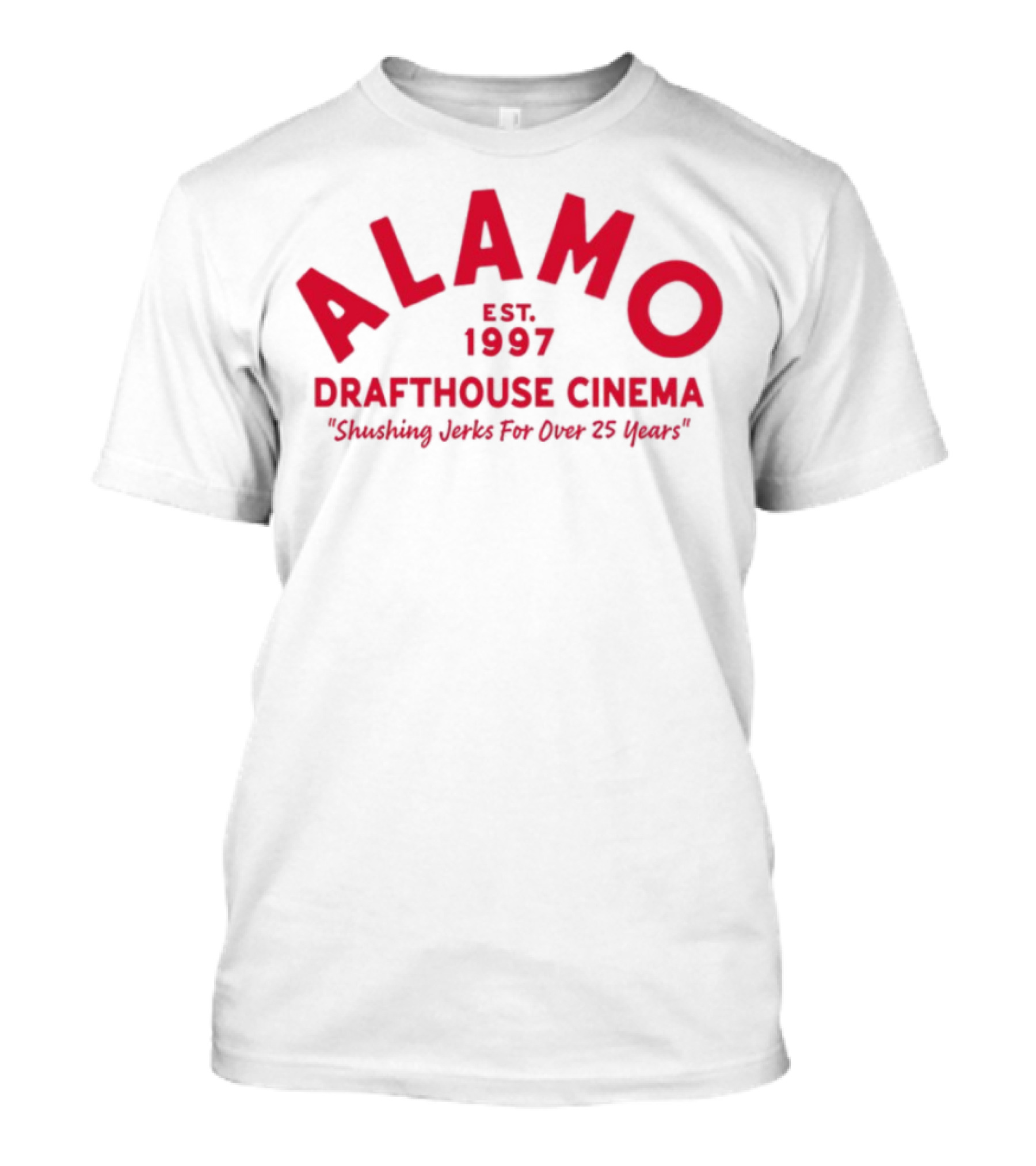 Alamo Drafthouse Cinema Est 1997 Shushing Jerks For Over 25 Years T-Shirt