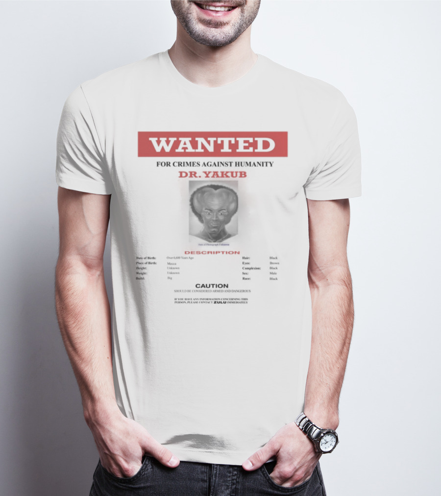 Wanted Blackpowerviolence Crimes Against Humanity Dr Yakub Image T-Shirt