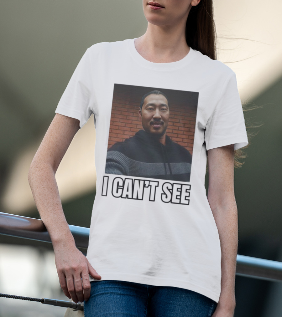 I Can't See I Can't See Andrew Ahn T-Shirt
