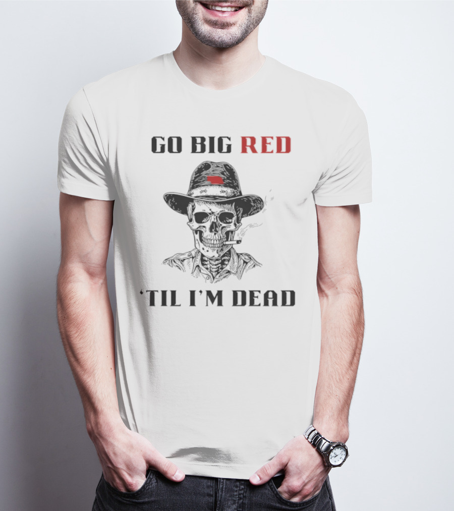 Nebraska Go Big Red 'Til I'm Dead Skull Cowboy T-Shirt
