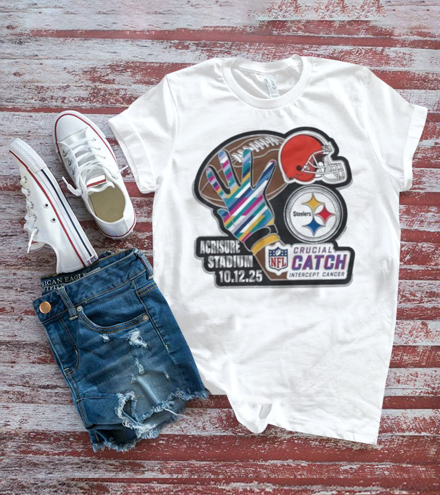 Crucial Catch Intercept Cancer Steelers Vs Browns At Acrisure Stadium 10.12.25 NFL Matchup T-Shirt