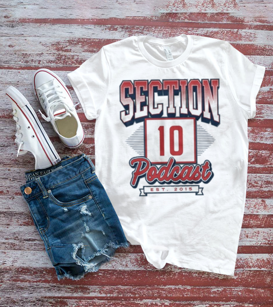 Section 10 Podcast Est 2015 Red Sox Baseball Theme T-Shirt