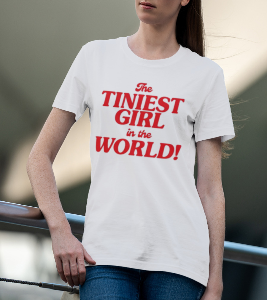 The Tiniest Girl In The World Unique Typography Red Text T-Shirt