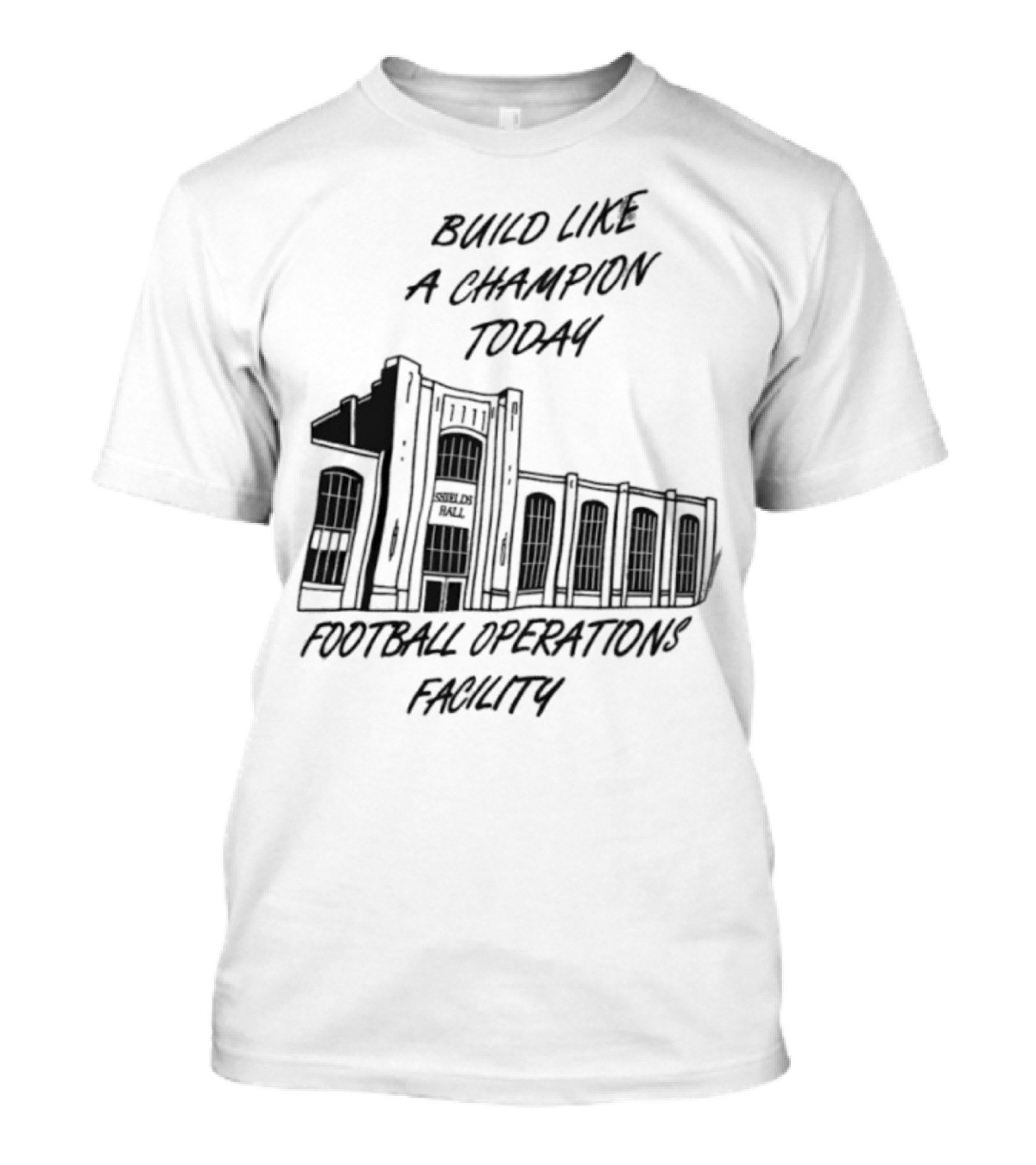 Build Like A Champion Today Football Operations Facility T-Shirt