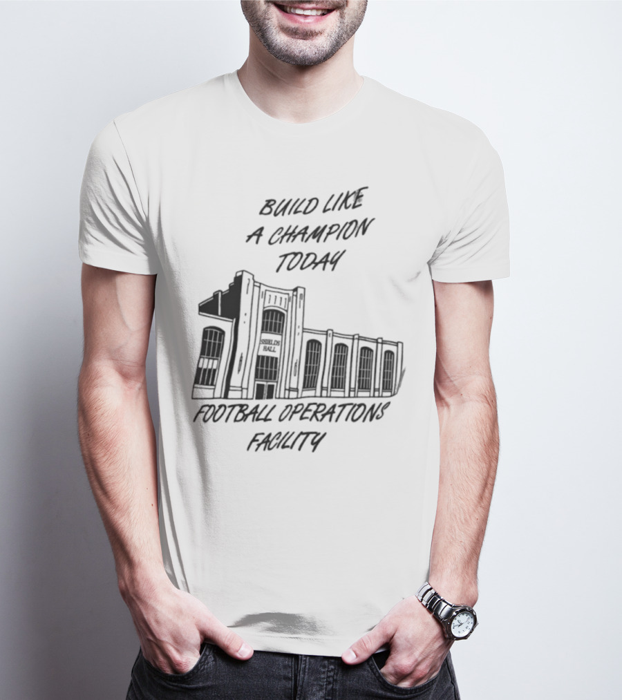 Build Like A Champion Today Football Operations Facility T-Shirt