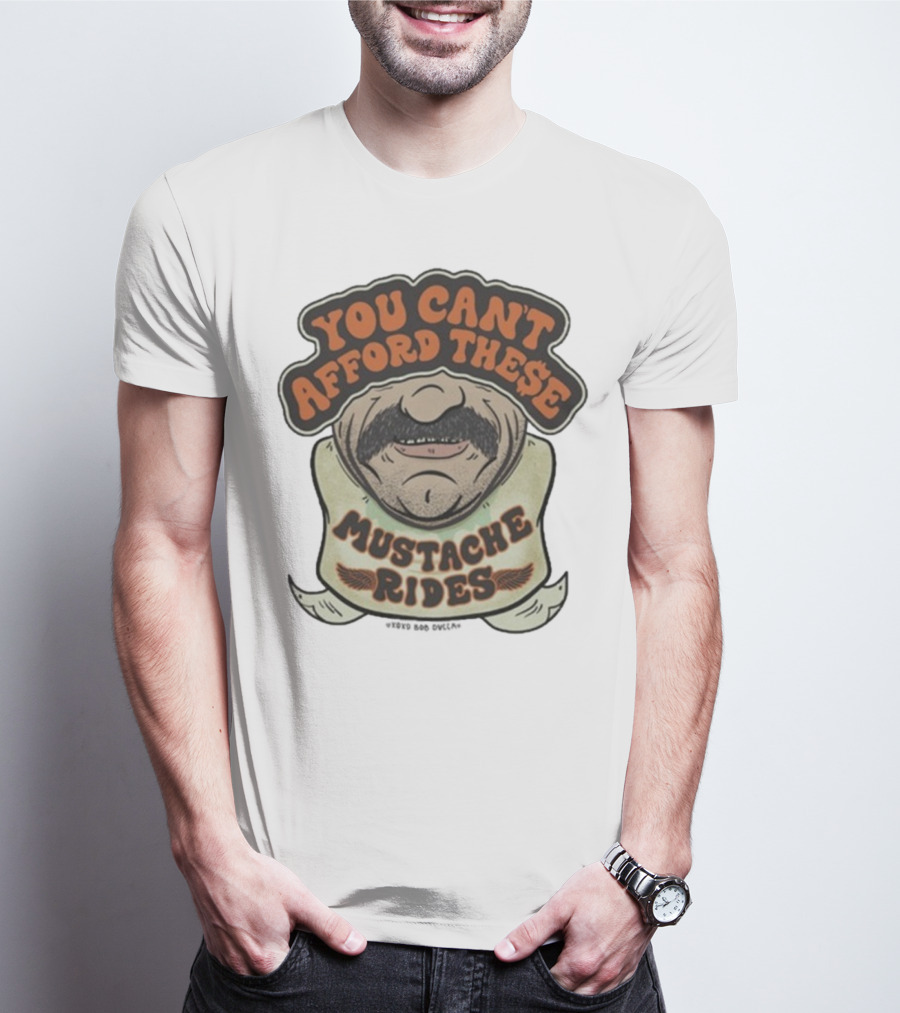 You Can’t Afford These Mustache Rides Vintage Humorous Graphic T-Shirt