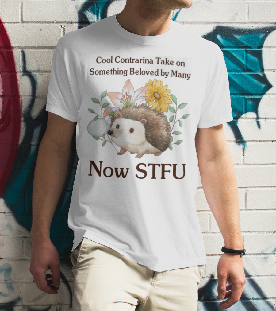 Hedgehog With Flowers And Speech Bubble Now STFU T-Shirt