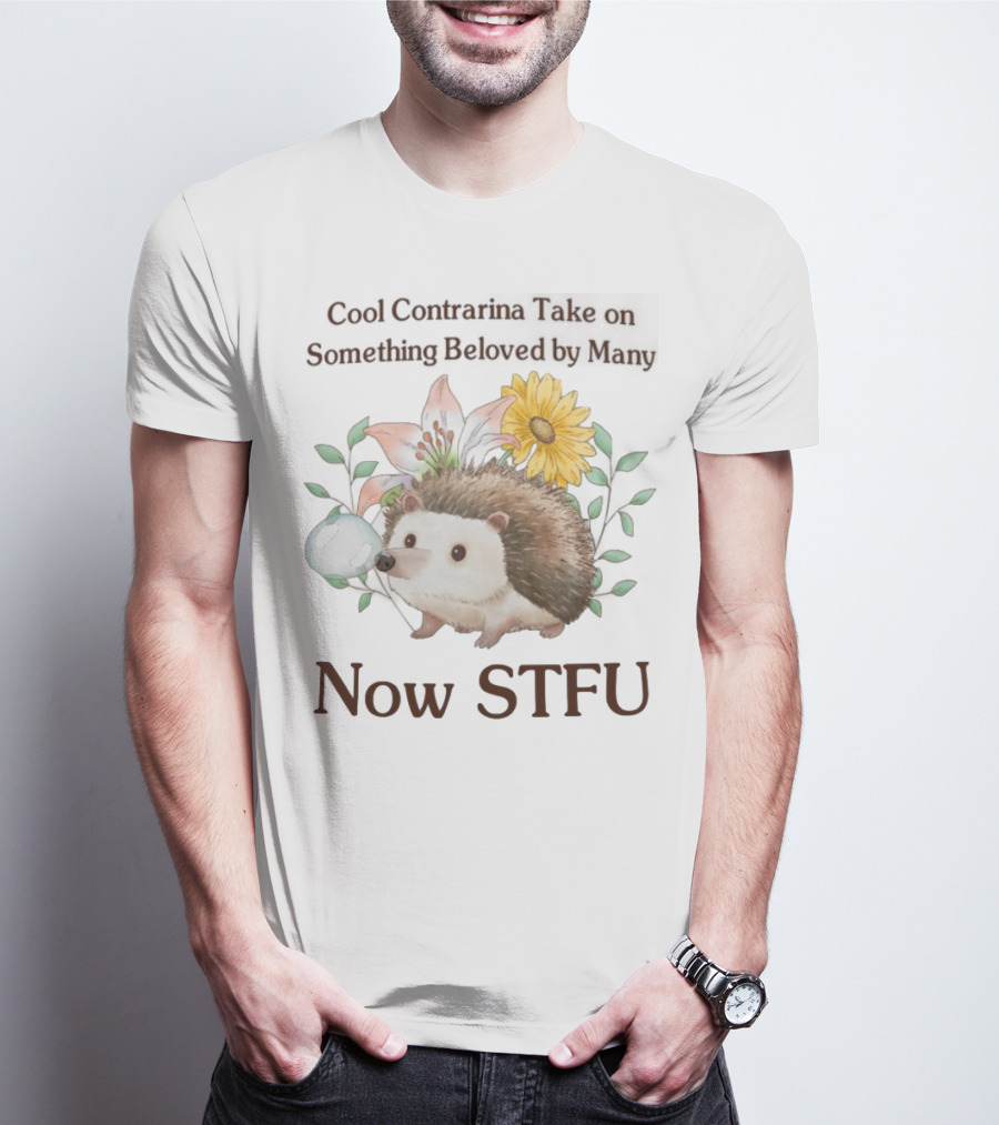 Hedgehog With Flowers And Speech Bubble Now STFU T-Shirt