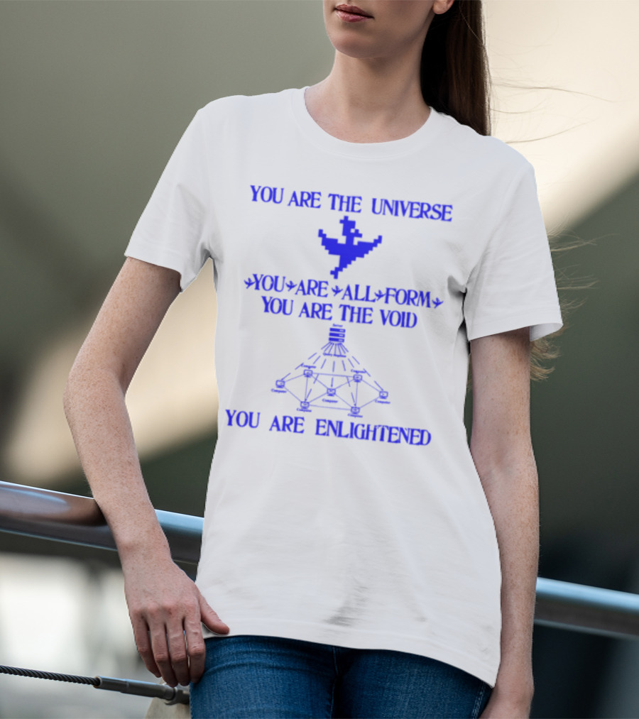 You Are The Universe You Are All Form You Are The Void You Are Enlightened T-Shirt