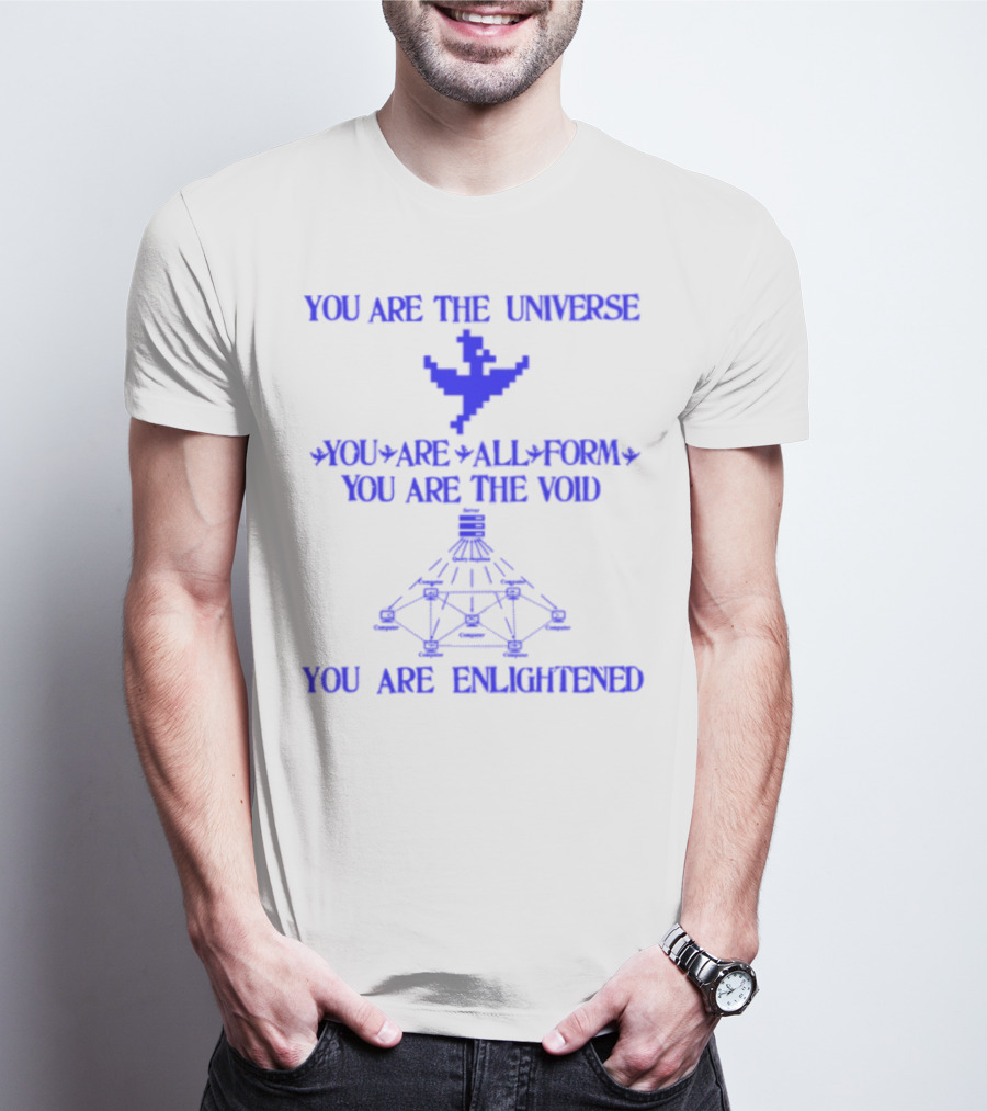 You Are The Universe You Are All Form You Are The Void You Are Enlightened T-Shirt