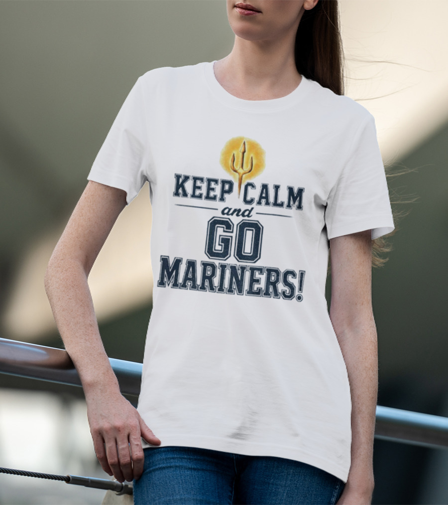 Keep Calm And Go Mariners Seattle Baseball Trident Fan Slogan T-Shirt