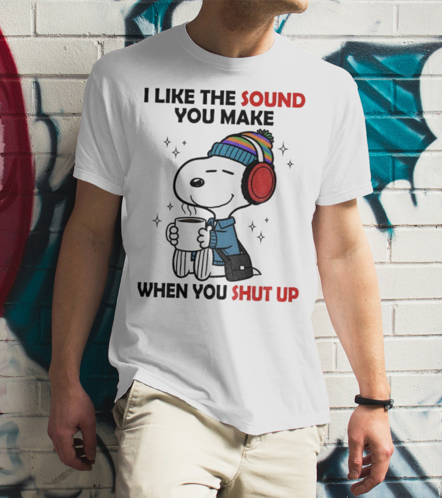 Snoopy I Like The Sound You Make When You Shut Up Headphones Coffee Cozy Winter Style T-Shirt