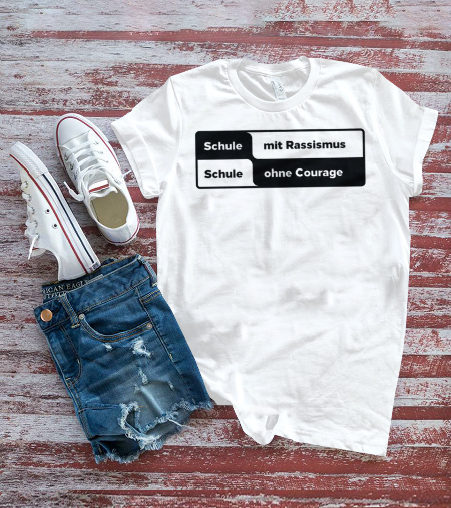 Schule Mit Rassismus Schule Ohne Courage Initiative Against Racism T-Shirt