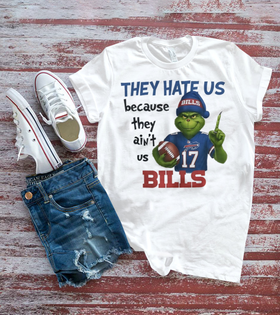Buffalo Bills Grinch They Hate Us Because They Ain't Us Fans Football 17 T-Shirt